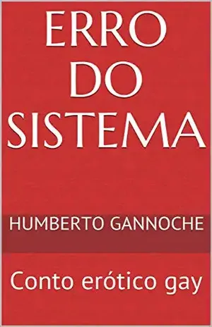Erro do Sistema: Conto erótico gay (Casados Livro 1) - Humberto Gannoche