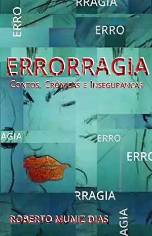 Errorragia: Contos, crônicas e inseguranças - Roberto Dias