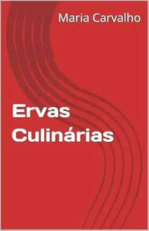 Ervas Culinárias - Maria  Carvalho