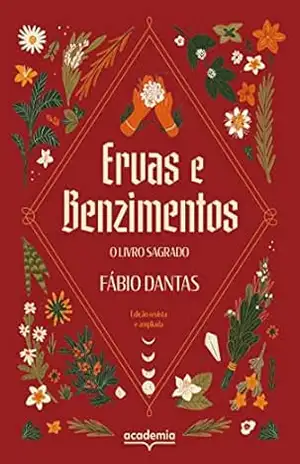 Ervas e benzimentos: O livro sagrado – Fábio Dantas