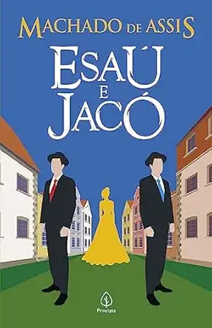 Esaú e Jacó (Clássicos da literatura brasileira) – Machado de Assis