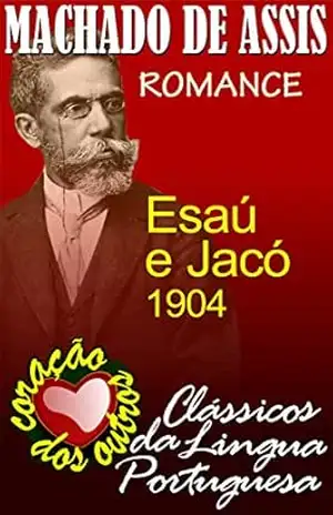ESAÙ E JACÓ (COLEÇÃO MACHADO DE ASSIS Livro 9) – MACHADO DE ASSIS