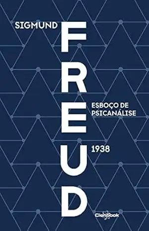 Esboço de psicanálise (1938) – Sigmund Freud