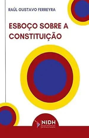 ESBOÇO SOBRE A CONSTITUIÇÃO - RAÚL GUSTAVO  FERREYRA