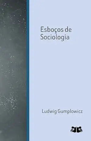 Esboços de Sociologia - Ludwig Gumplowicz