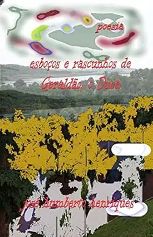 Esboços e rascunhos de Geraldão, o Duca – José Humberto da Silva Henriques
