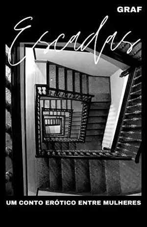 ESCADAS: Um conto erótico entre mulheres - GRAF