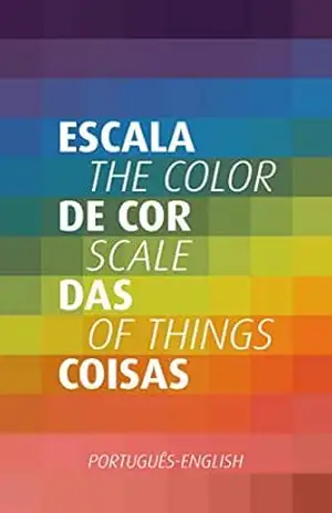 Escala de Cor das Coisas | The Color Scale of Things (BILINGUAL EDITION) – Letícia Lampert