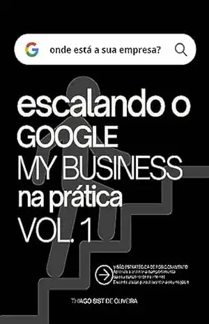 Escalando o Google My Business na Prática: Visão Estratégica de Posicionamento – Thiago Sist de Oliveira