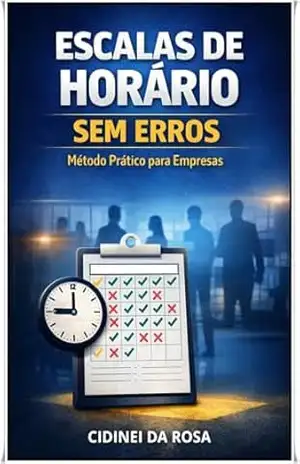 Escalas de Horário Sem Erros: Método Prático para Empresas - Cidinei  da Rosa