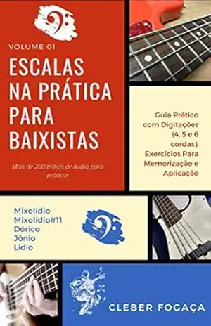 Escalas na Prática Para Baixistas vol01: Guia Prático Com Digitações, Exercícios Para Memorização e Aplicação – Cleber Fogaça