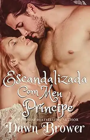 Escandalizada com meu Príncipe (Ligados através do tempo Livro 8) – Dawn Brower
