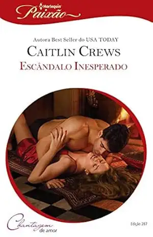 Escândalo Inesperado (Harlequin Jessica Especial Livro 287) – Caitlin Crews