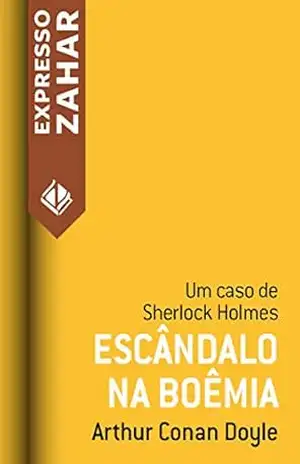 Escândalo na Boêmia: Um caso de Sherlock Holmes – Arthur Conan Doyle