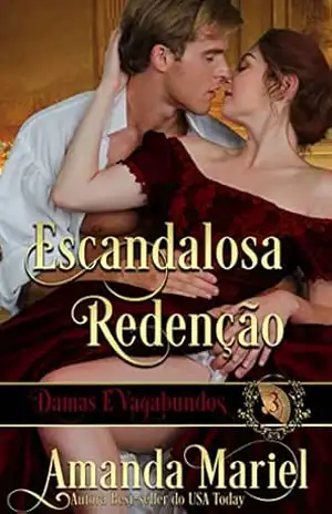 Escandalosa Redenção (DAMAS E VAGABUNDOS Livro 3) – Amanda Mariel