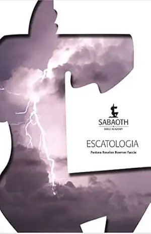 Escatologia: Manual Escola Bíblica Sabaoth – Roselen Boerner Faccio