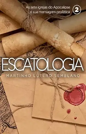 Escatologia (vol. 02) – Martinho Lutero Semblano