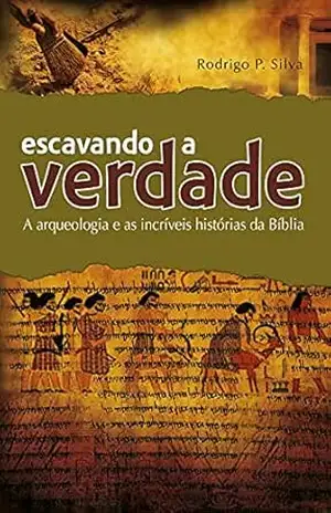 Escavando a Verdade – Rodrigo P  Silva