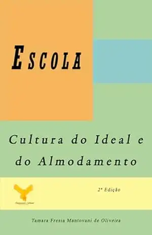 Escola: Cultura do Ideal e do Almodamento – Tamara Fresia Mantovani de Oliveira