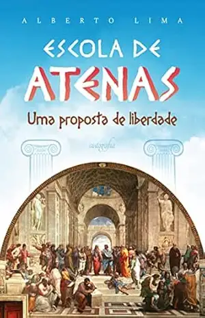 Escola de Atenas: uma proposta de liberdade - Alberto Lima