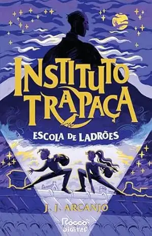 Escola de ladrões (Instituto trapaça Livro 1) – J. J. Arcanjo