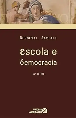 Escola e democracia: (45. ed.) – Dermeval Saviani