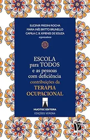 Escola para todos e as pessoas com deficiência; contribuições da terapia ocupacional – Eucenir Fredini Rocha