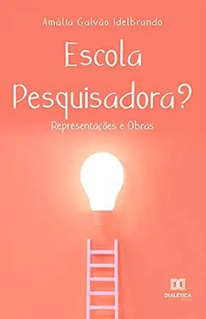 Escola Pesquisadora?:: representações e obras – Amália Galvão Idelbrando
