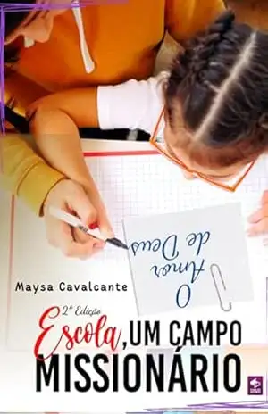Escola, Um Campo Missionário – Maysa Cavalcante