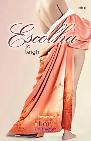 Escolha (Harlequin Flor da Pele Livro 11) - Jo Leigh
