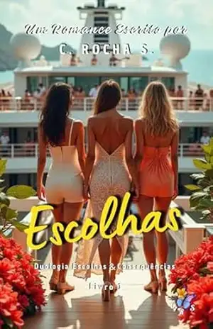 Escolhas (Duologia: Escolhas & Consequências Livro 1) - C. Rocha S.