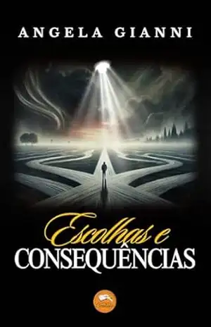 Escolhas e Consequências – Angela  Gianni