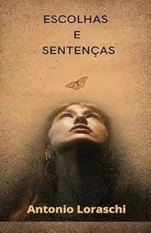ESCOLHAS E SENTENÇAS – Antonio Loraschi