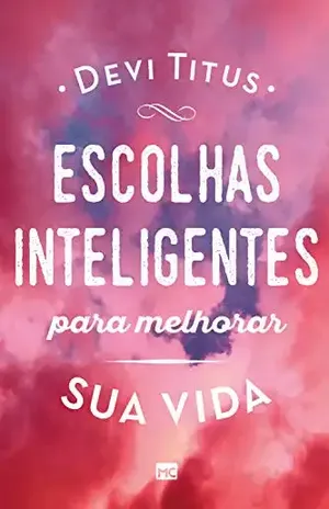 Escolhas inteligentes para melhorar sua vida – Devi Titus