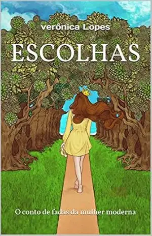 Escolhas: O conto de fadas da mulher moderna – verônica Lopes