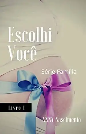 Escolhi voce (Escolhas Livro 1) – Anny Nascimento