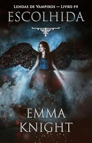 Escolhida (Lendas de Vampiros — Livro #4) – Emma Knight