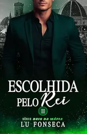 Escolhida pelo Rei (Reis da Máfia Livro 2) – Lu Fonseca