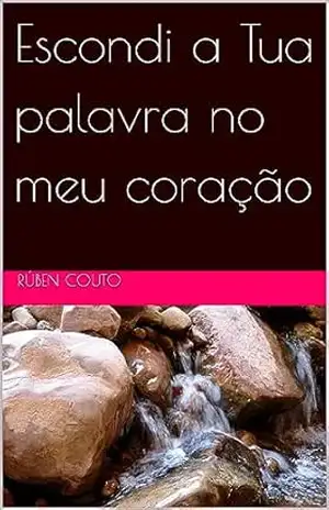 Escondi a Tua palavra no meu coração – Rúben Couto