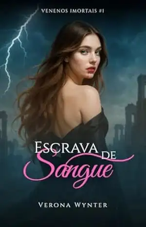 Escrava de Sangue (Venenos Imortais Livro 1) – Verona Wynter