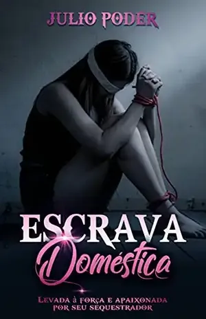 Escrava Doméstica: Levada à Força e Apaixonado por seu Sequestrador - Julio Poder