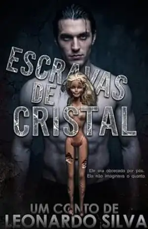 Escravas de Cristal – Leonardo Silva