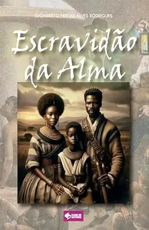 Escravidão da alma – Edomberto Freitas Alves Rodrigues