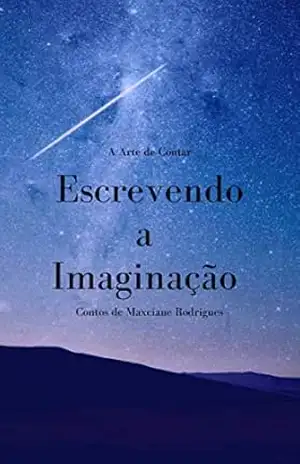 Escrevendo a Imaginação: A Arte de Contar – Maxciane  Rodrigues