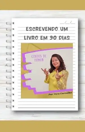 Escrevendo um livro em 90 dias – Vera  Carvalho