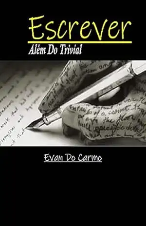 ESCREVER ALÉM DO TRIVIAL – EVAN  DO CARMO