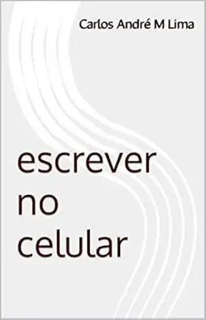 escrever no celular – Carlos André M Lima