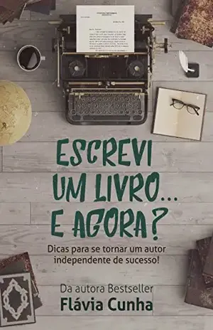 Escrevi um livro… E agora?: Dicas para se tornar um autor independente de sucesso! – Flávia Cunha