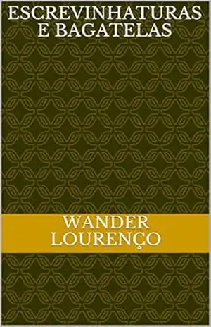 ESCREVINHATURAS E BAGATELAS – Wander Lourenço