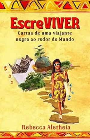 EscreVIVER – Cartas de uma viajante negra ao redor do mundo - Rebecca Aletheia